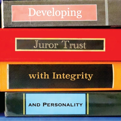 Featured image for “Developing Juror Trust with Integrity and Personality”